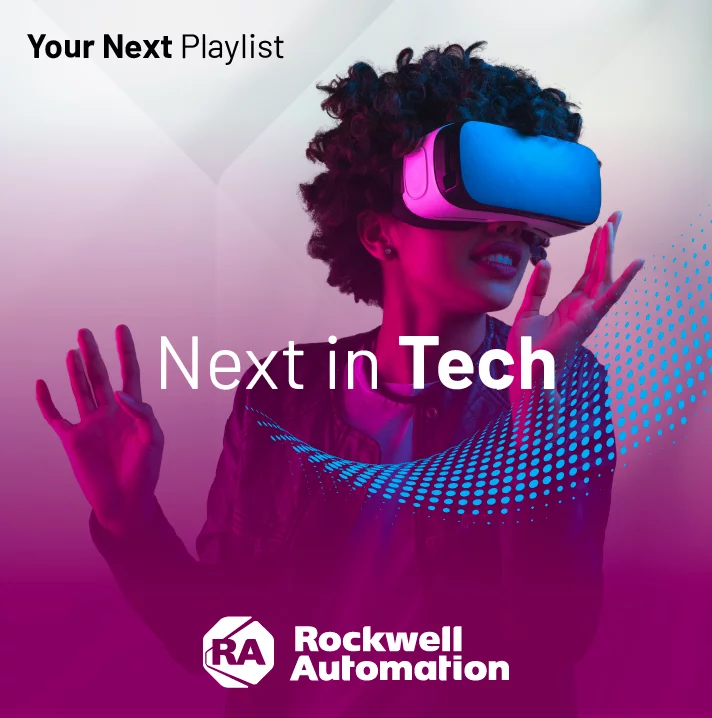 Next in Tech session playlist features the top Products and Technology sessions from recent Rockwell Automation events